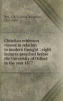 Christian evidences viewed in relation to modern thought