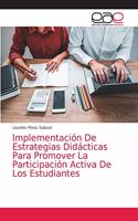 Implementación De Estrategias Didácticas Para Promover La Participación Activa De Los Estudiantes
