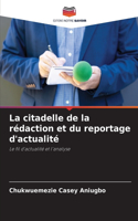 La citadelle de la rédaction et du reportage d'actualité