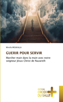 Guerir Pour Servir