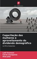 Capacitação das mulheres e aproveitamento do dividendo demográfico