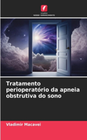 Tratamento perioperatório da apneia obstrutiva do sono