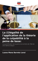 La (i)légalité de l'application de la théorie de la culpabilité à la peine de base