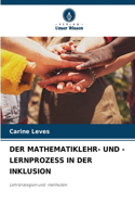 Der Mathematiklehr- Und -Lernprozess in Der Inklusion
