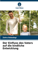 Der Einfluss des Vaters auf die kindliche Entwicklung