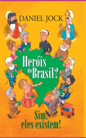 Heróis Do Brasil? Sim, Eles Existem!