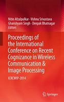 Proceedings of the International Conference on Recent Cognizance in Wireless Communication & Image Processing