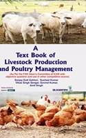 A Text Book of Livestock Production and Poultry Management (As Per the Deanâ€™s Committee of ICAR and New Education Policy (NEP) )