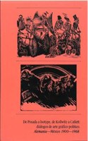 De Posada a Isotype, de Kollwitz a Catlett . Dialogos de arte grafico politico. Alemania - Mexico 1900-1968