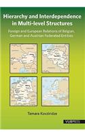 Hierarchy and Interdependence in Multi-level Structures: Foreign and European Relations of Belgian, German and Austrian Federated Entities