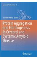 Protein Aggregation and Fibrillogenesis in Cerebral and Systemic Amyloid Disease