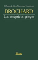 Los Escepticos Griegos / The Skeptical Greeks (Obras Maestras Del Pensamiento / Master Thinking Works)