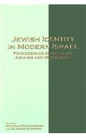 Jewish Identity in Modern Israel: Proceedings on Secular Judaism and Democracy