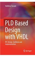 PLD Based Design with VHDL: RTL Design, Synthesis and Implementation