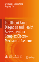 Intelligent Fault Diagnosis and Health Assessment for Complex Electro-Mechanical Systems