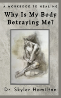 Why Is My Body Betraying Me?