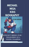 Michael Misa Kids Biography: Hockey's Rising Star: The Journey of a Young Champion