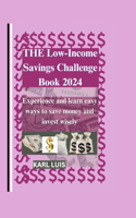 Low-Income Savings Challenge Book 2024: Experience and learn easy ways to save money and invest wisely
