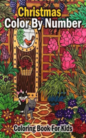 Christmas Color By Number Coloring Book For Kids: A Coloring Book for Kids Stress Relieving Coloring Pages, Coloring Book for Relaxation and Stress ... trees, Stress-relieving, relaxation.