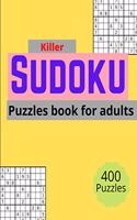 Killer sudoku puzzles book for adults: A big book for 400 killer Sudoku puzzles for adults