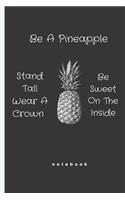 Be A Pineapple - Stand Tall, Wear a Crown, and Be Sweet Inside