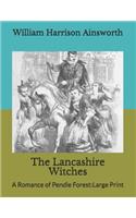 The Lancashire Witches: A Romance of Pendle Forest: Large Print