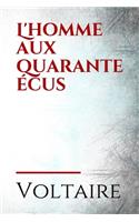 L'homme aux quarante écus: un conte philosophique de Voltaire, paru en 1768. Le conte contient la pensée de Voltaire sur la circulation monétaire, la taxation, la dette du tré