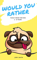 Would You Rather: Family Book For Kids Age 6-12