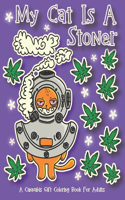 My Cat Is A Stoner - A Cannibis Gift Coloring Book For Adults