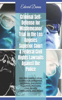 Criminal Self-Defense for Misdemeanor Trial in the Los Angeles Superior Court & Federal Civil Rights Lawsuits Against the Police