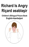 English-Azerbaijani Richard Is Angry / Riçard əsəbləşir Children's Bilingual Picture Book