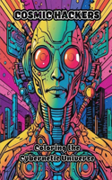 Cosmic Hackers: Coloring the Cybernetic Universe