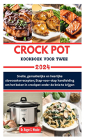 Crock Pot Kookboek Voor Twee: Snelle, gemakkelijke en heerlijke slowcookerrecepten; Stap-voor-stap handleiding om het koken in crockpot onder de knie te krijgen