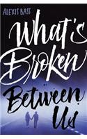 What's Broken Between Us