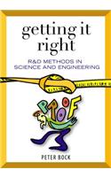Getting It Right: R&d Methods for Science and Engineering