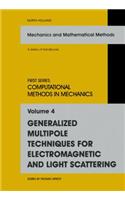 Generalized Multipole Techniques for Electromagnetic and Light Scattering: (Mechanics and Mathematical Methods - Series of Handbooks)