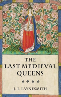 The Last Medieval Queens