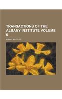 Transactions of the Albany Institute (Volume 6)