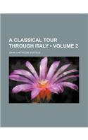 A Classical Tour Through Italy (Volume 2)