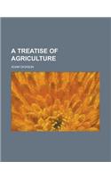 A Treatise of Agriculture