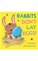 Rabbits Don't Lay Eggs!