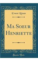 Ma Soeur Henriette (Classic Reprint)