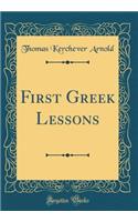 First Greek Lessons (Classic Reprint)