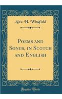 Poems and Songs, in Scotch and English (Classic Reprint)