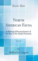 North American Fauna, Vol. 24: A Biological Reconnaissance of the Base of the Alaska Peninsula (Classic Reprint)