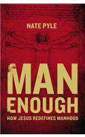 Man Enough: How Jesus Redefines Manhood