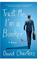 Trust Me, I'm a Banker