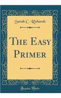 The Easy Primer (Classic Reprint)