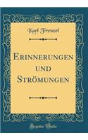 Erinnerungen Und StrÃ¶mungen (Classic Reprint)