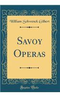 Savoy Operas (Classic Reprint)